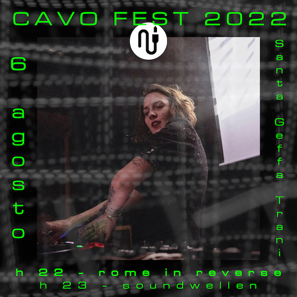 Trani, Cavo Fest 2022: il 6 agosto Rome in Reverse e Soundwellen dj set