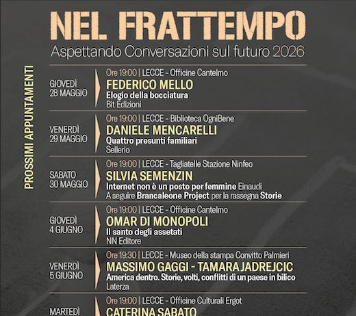Lecce, “Nel frattempo. Conversazioni sul Futuro”: gli appuntamenti dal 28 maggio al 18 giugno